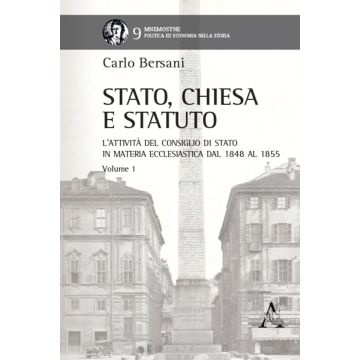 Stato, Chiesa e Statuto. L'attività del Consiglio di Stato in materia ecclesiastica dal 1848 al 1855. Vol. 1