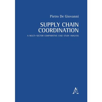 Supply chain coordination. A multi-sector comparative case study analysis 
