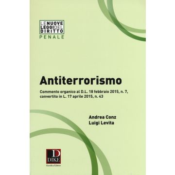 Antiterrorismo. Commento organico al D.L. 18 febbraio 2015 n. 7, convertito in L. 17 aprile 2015, n. 43