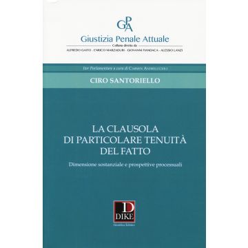 La clausola di particolare tenuità del fatto. Dimensione sostanziale e prospettive processuali