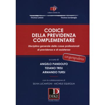 Codice della previdenza complementare. Disciplina generale delle casse professionali di previdenza e di assistenza