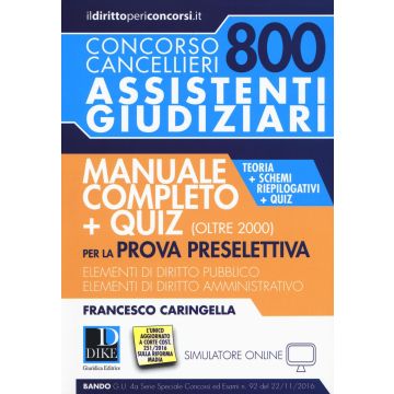 Concorso cancellieri. 800 assistenti giudiziari. Manuale completo per la prova preselettiva. Teoria, schemi riepilogativi e quiz. Con Contenuto digitale per download e accesso on line