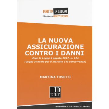 La nuova assicurazione contro i danni dopo la legge 4 agosto 2017, n. 124 (Legge annuale per il mercato e la concorrenza)