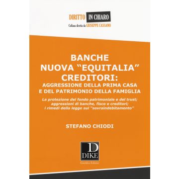 Banche nuova «Equitalia», creditori: aggressione della prima casa e del patrimonio della famiglia