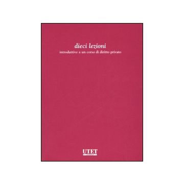 Dieci Lezioni introduttive al corso di Diritto Privato
