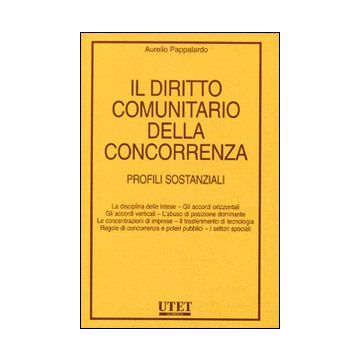 Il diritto comunitario della concorrenza. Profili sostanziali
