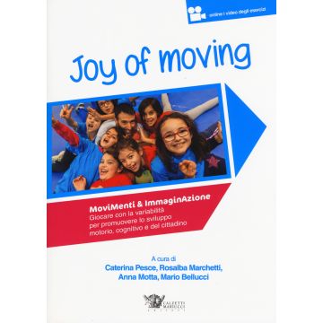 Joy of moving. Movimenti & immaginazione. Giocare con la variabilità per promuovere lo sviluppo motorio, cognitivo e del cittadino. Con aggiornamento online