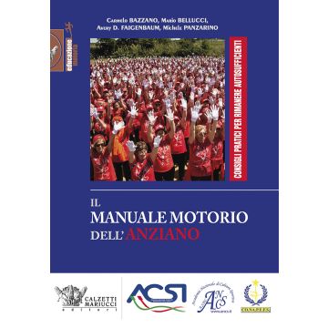 Il manuale motorio dell'anziano. Consigli pratici per rimanere autosufficienti. Ediz. illustrata