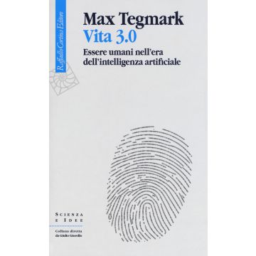 Vita 3.0. Essere umani nell'era dell'intelligenza artificiale