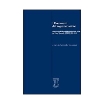 I documenti di programmazione. Una lettura della politica economica in Italia dal piano Marshall al DPEF 2008-2011
