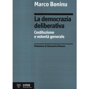 La democrazia deliberativa. Costituzione e volontà generale