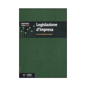Legislazione d'impresa. Rapporto Luiss 2011
