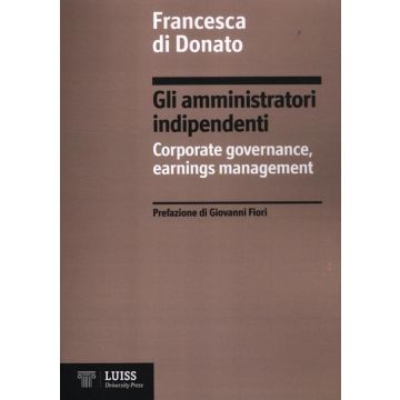 Gli amministratori indipendenti. Corporate governance, earnings management