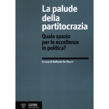 La palude della partitocrazia. Quale spazio per le eccellenze in politica?