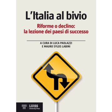 L'Italia al bivio. Riforme o declino, la lezione dei paesi di successo