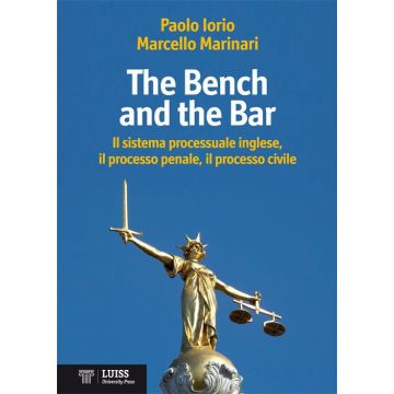 The bench and the bar. Il sistema processuale inglese, il processo penale, il processo civile