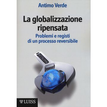 La globalizzazione ripensata. Problemi e registi di un processo reversibile