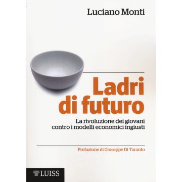 Ladri di futuro. La rivoluzione dei giovani contro i modelli economici ingiusti