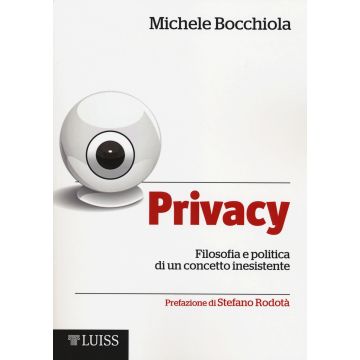 Privacy. Filosofia e politica di un concetto inesistente
