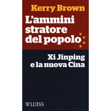 L'amministratore del popolo. Xi Jinping e la nuova Cina