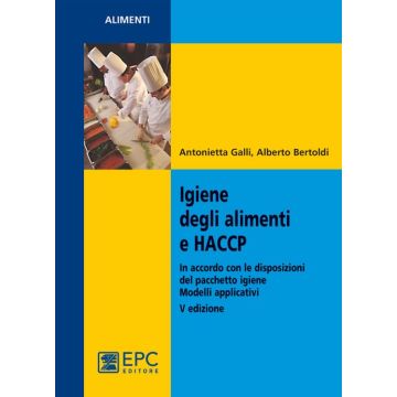 Igiene degli alimenti e HACCP. Aggiornato alle più recenti disposizioni legislative. Modelli applicativi