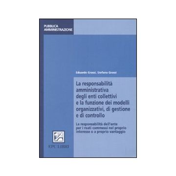 La responsabilità amministrativa degli enti collettivi e la funzione dei modelli organizzativi, di gestione e controllo
