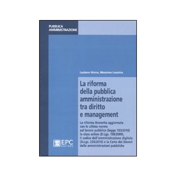La riforma della pubblica amministrazione tra diritto e management. La riforma Brunetta aggiornata con le ultime norme sul lavoro pubblico...