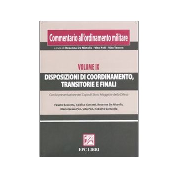 Commentario all'ordinamento militare. Vol. 9: Disposizioni di coordinamento, transitorie e finali