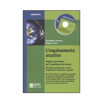 L'inquinamento acustico. Regole e procedure per la gestione del rumore