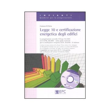 Legge 10 e certificazione energetica degli edifici. Con CD-ROM