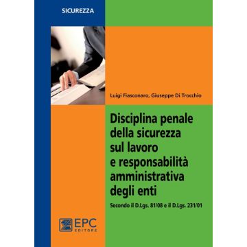 Disciplina penale della sicurezza sul lavoro e responsabilità amministrativa degli enti