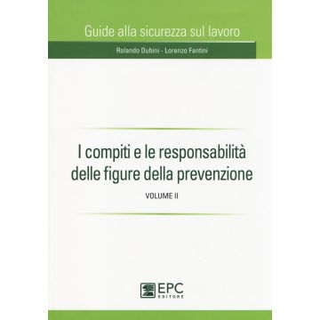 I compiti e le responsabilità delle figure della prevenzione. Vol. 2