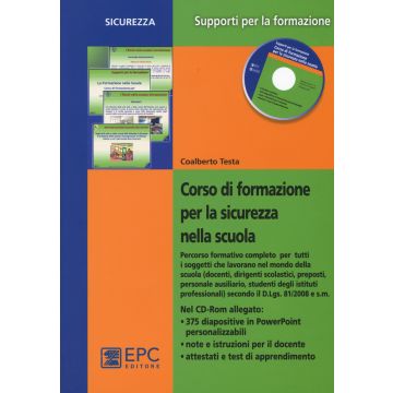 Corso di formazione per la sicurezza nella scuola. Percorso formativo completo per tutti i soggetti che lavorano nel mondo della scuola.. Con CD-ROM