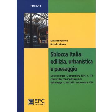 Sblocca Italia. Edilizia, urbanistica e paesaggio