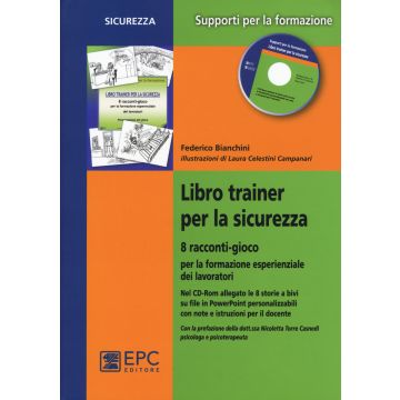 Libro trainer per la sicurezza. 8 racconti-gioco per la formazione esperienziale dei lavoratori. Con CD-ROM