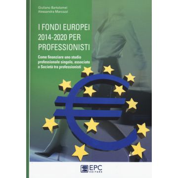 I fondi europei 2014-2020 per professionisti. Come finanziare uno studio professionale singolo, associato o società tra professionisti