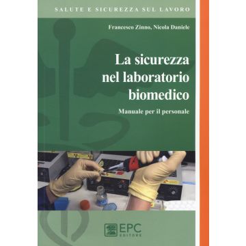 La sicurezza del laboratorio biomedico. Manuale per il personale