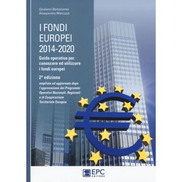 I fondi europei (2014-2020). Guida operativa per conoscere ed utilizzare i fondi europei