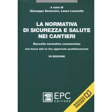 La normativa di sicurezza e salute nei cantieri. Raccolta normativa commentata. Con aggiornamento online