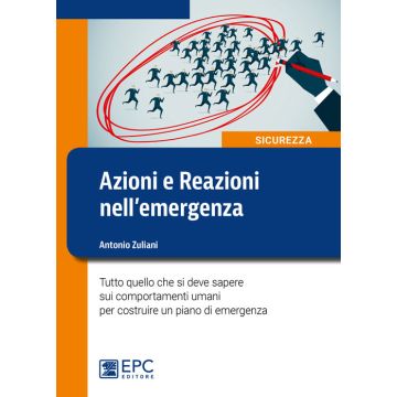 Azioni e reazioni nell'emergenza. Tutto quello che si deve sapere sui comportamenti umani per costruire un piano di emergenza. Ediz. illustrata