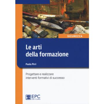 Le arti della formazione. Progettare e realizzare interventi formativi di successo