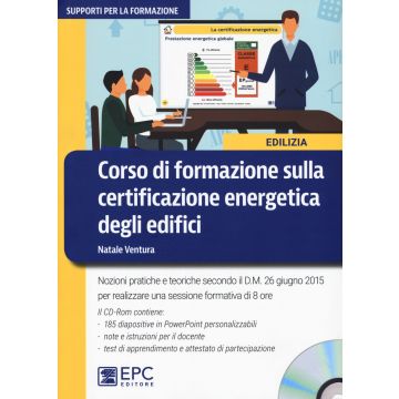 Corso di formazione sulla certificazione energetica degli edifici. Con CD-ROM