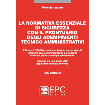 La normativa essenziale di sicurezza con il prontuario degli adempimenti tecnico amministrativi