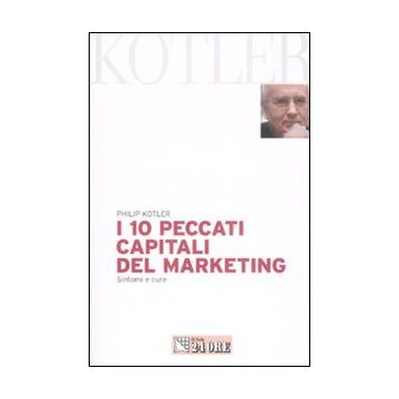 I 10 peccati capitali del marketing. Sintomi e cure