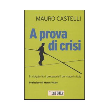 A prova di crisi. In viaggio fra i protagonisti del made in Italy