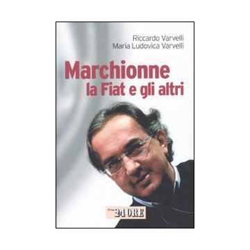 Marchionne, la Fiat e gli altri