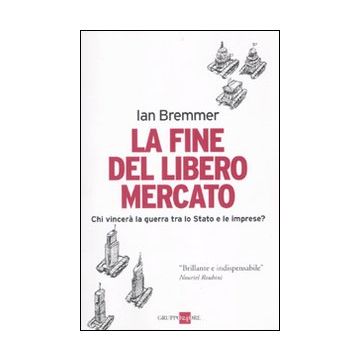 La fine del libero mercato. Chi vince la guerra tra Stati e grandi imprese?