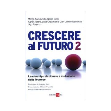 Crescere al futuro 2. Leadership relazionale e mutazione delle imprese