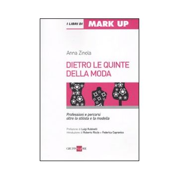 Dietro le quinte della moda. Professioni e percorsi oltre lo stilista e la modella