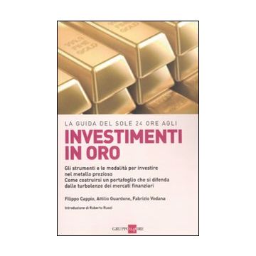 La guida del Sole 24 Ore agli investimenti in oro. Gli strumenti e le modalità per investire nel metallo prezioso. Come costruirsi un portafoglio...